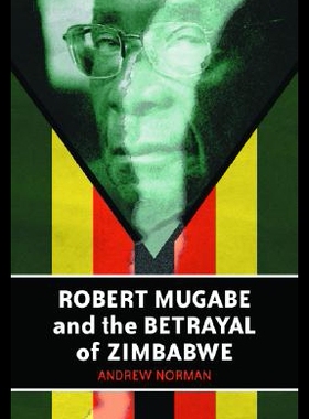 【预售】Robert Mugabe and the Betrayal of Zimbabwe