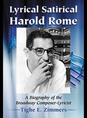 【预售】Lyrical Satirical Harold Rome: A Biography of the