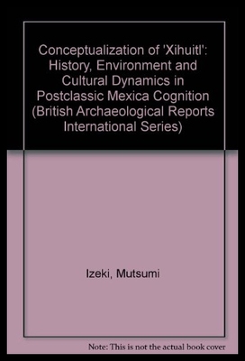 【预售】Conceptualization of 'Xihuitl': History, Environm