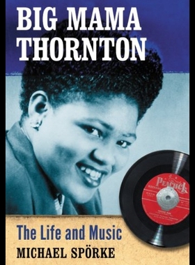 【预售】Big Mama Thornton: The Life and Music