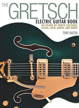 【预售】The Gretsch Electric Guitar Book: 60 Years of ...