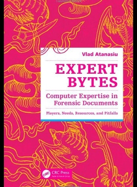 【预售】Expert Bytes: Computer Expertise in Forensic Docu