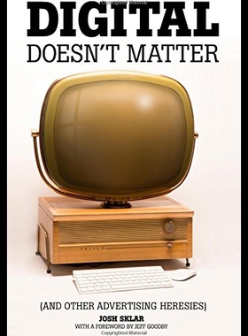 【预售】Digital Doesn't Matter: (And Other Advertising He