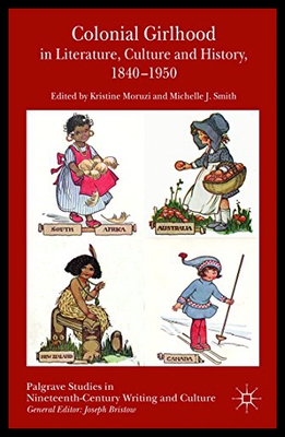 【预售】Colonial Girlhood in Literature, Culture and Hist