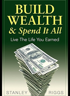 【预售】Build Wealth & Spend It All: Live the Life You Ea