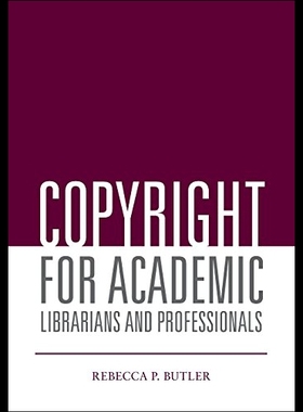 【预售】Copyright for Academic Librarians and Professiona
