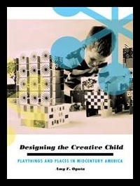 【预售】Designing the Creative Child: Playthings and Plac