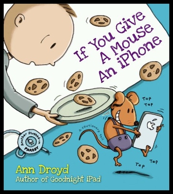 【预售】If You Give a Mouse an iPhone: A Cautionary Tail
