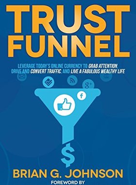 【预售】Trust Funnel: Leverage Today's Online Currency...