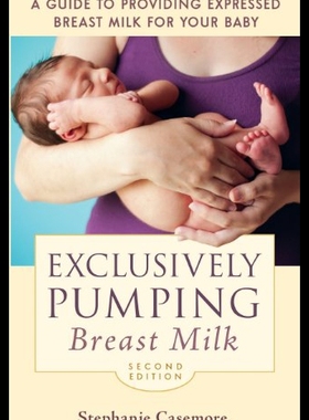 【预售】Exclusively Pumping Breast Milk: A Guide to Provi