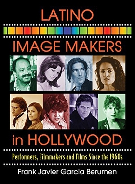 【预售】Latino Image Makers in Hollywood: Performers, Fil