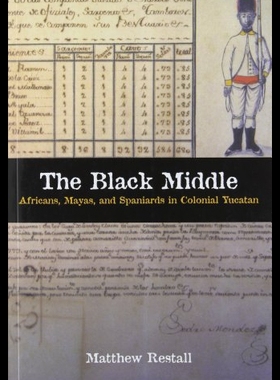 【预售】The Black Middle: Africans, Mayas, and Spaniards