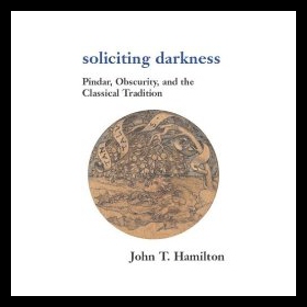 预订 Soliciting Darkness: Pindar, Obscurity, and the C