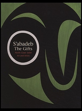 【预售】S'Abadeb, the Gifts: Pacific Coast Salish Art a