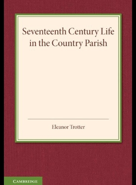 【预售】Seventeenth Century Life in the Country Parish: W