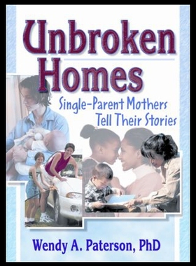 【预售】Unbroken Homes: Single-Parent Mothers Tell Their
