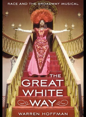 【预售】The Great White Way: Race and the Broadway Musica