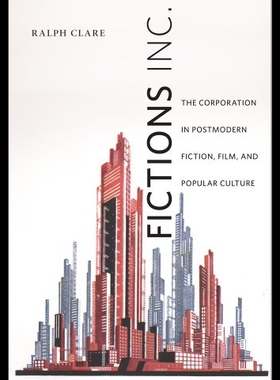 【预售】Fictions Inc.: The Corporation in Postmodern Fict