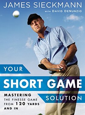 【预售】Your Short Game Solution: Mastering the Finess...