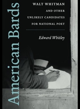 【预售】American Bards: Walt Whitman and Other Unlikely C