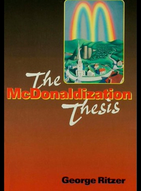 【预售】The McDonaldization Thesis: Explorations and Exte