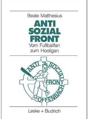 【预售】Anti-Sozial-Front: Vom Fussballfan Zum Hooligan