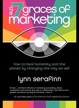 【预售】The 7 Graces of Marketing: How to Heal Humanity a
