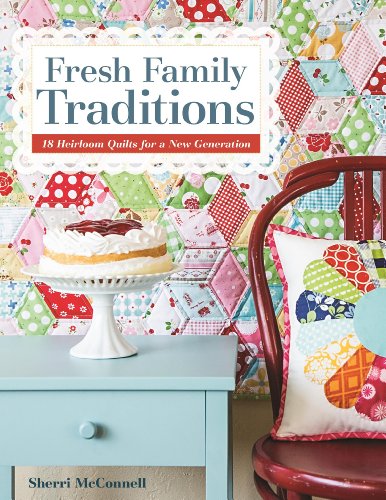 【预售】Fresh Family Traditions: 18 Heirloom Quilts fo...