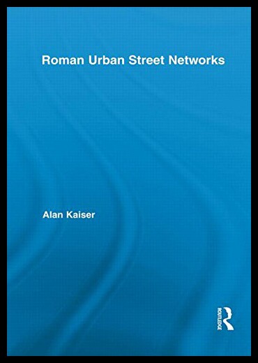 【预售】Roman Urban Street Networks: Streets and the Orga