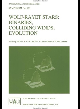 【预售】Wolf-Rayet Stars: Binaries, Colliding Winds, Evol