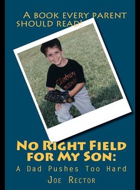 【预售】No Right Field for My Son: A Dad Pushes Too Hard