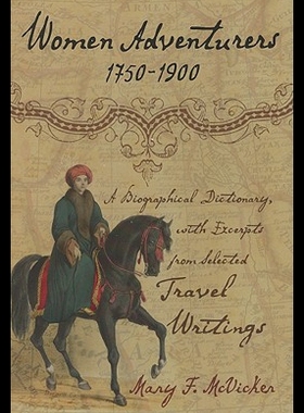 【预售】Women Adventurers, 1750-1900: A Biographical Dict