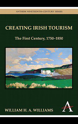 【预售】Creating Irish Tourism: The First Century, 1750-1850