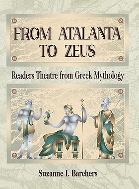 【预售】From Atalanta to Zeus: Readers Theatre from Gr...