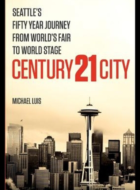 【预售】Century 21 City: Seattle's Fifty Year Journey fro