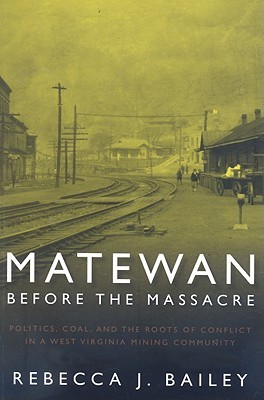 【预售】Matewan Before the Massacre: Politics, Coal, a...