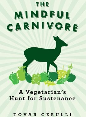 【预售】The Mindful Carnivore: A Vegetarian's Hunt for...