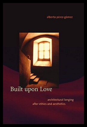 【预售】Built Upon Love: Architectural Longing After Et