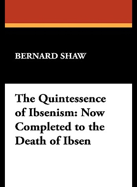 【预售】The Quintessence of Ibsenism: Now Comp