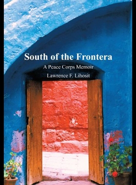 【预售】South of the Frontera; A Peace Corps Memoir