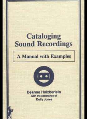 【预售】Cataloging Sound Recordings: A Manual with Exampl