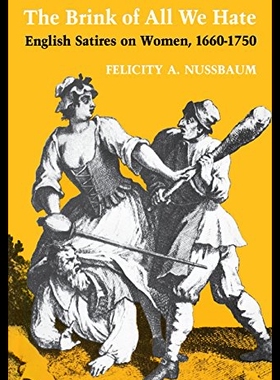 【预售】The Brink of All We Hate: English Satires on Wome