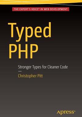 【预订】Typed PHP: Stronger Types for Cleaner Code