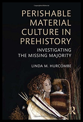 【预售】Perishable Material Culture in Prehistory: Invest