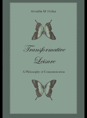 【预售】Transformative Leisure: A Philosophy of Communica