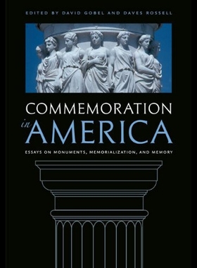 【预售】Commemoration in America: Essays on Monuments, Me
