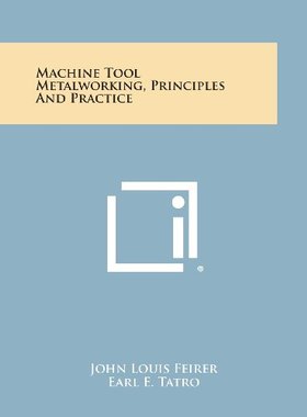 【预售】Machine Tool Metalworking, Principles and Practice