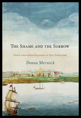 【预售】The Shame and the Sorrow: Dutch-Amerindian Encoun