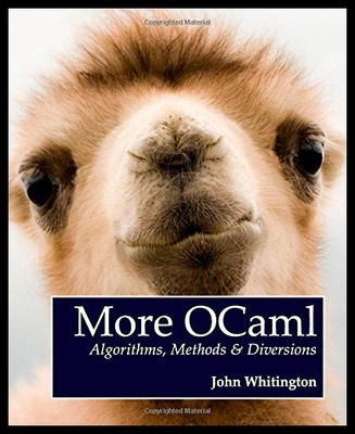 【预售】More Ocaml: Algorithms, Methods, and Diversions