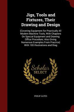 【预售】Jigs, Tools and Fixtures, Their Draw...